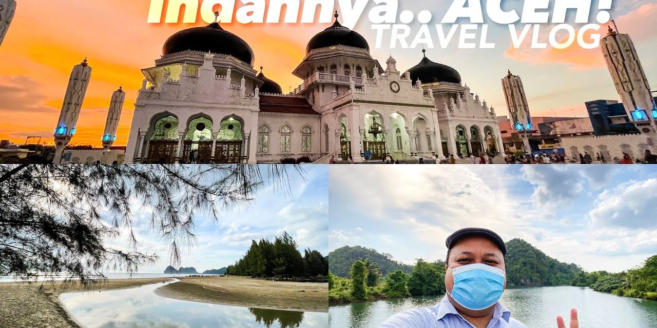 Berlibur Ke Aceh Yang Lekat Dengan Kekantalan Budaya Islami