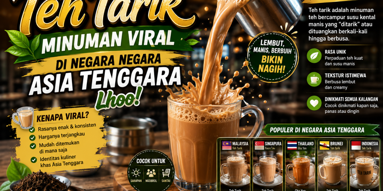Teh Tarik Minuman Viral Di Negara Negara Asia Tenggara Lhoo!