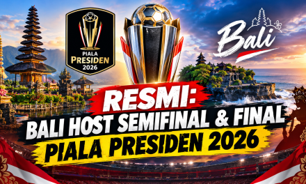 Resmi: Bali Host Semifinal & Final Pada Piala Presiden 2026