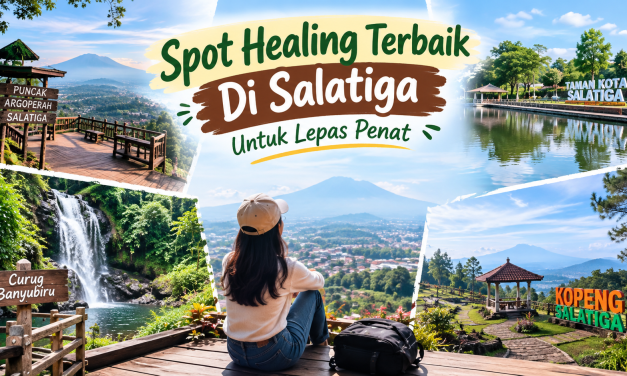 Spot Healing Terbaik Di Salatiga Untuk Lepas Penat